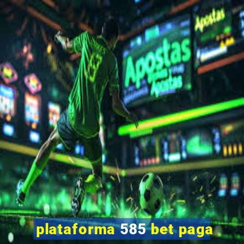 plataforma 585 bet paga