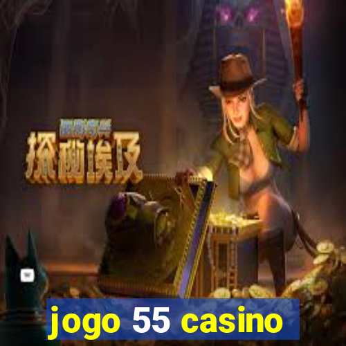 jogo 55 casino