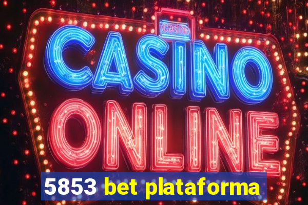 5853 bet plataforma