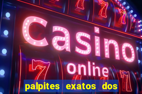 palpites exatos dos jogos de hoje