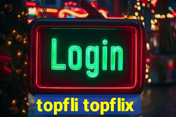 topfli topflix