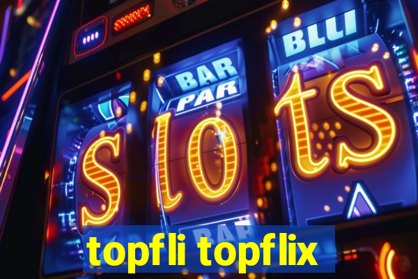 topfli topflix