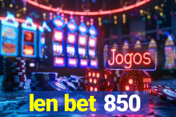 len bet 850