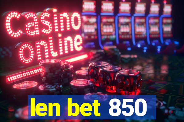 len bet 850