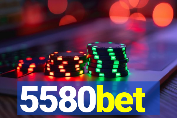 5580bet