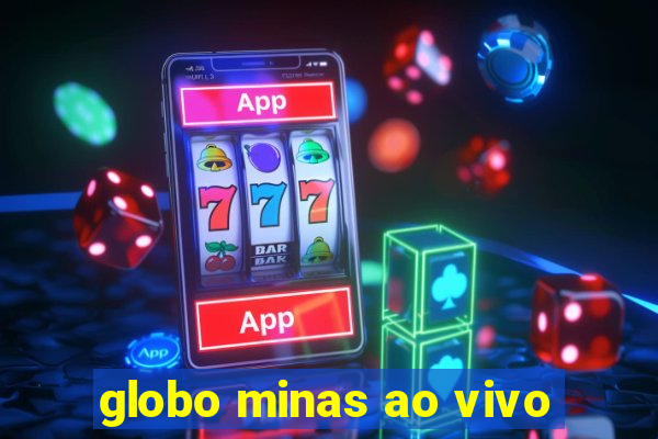 globo minas ao vivo