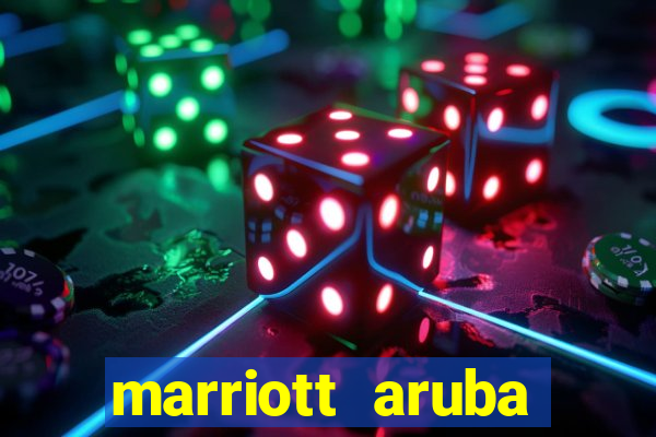 marriott aruba resort and casino