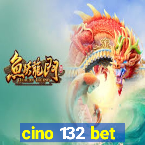 cino 132 bet