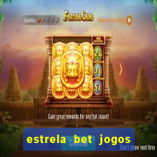 estrela bet jogos ao vivo