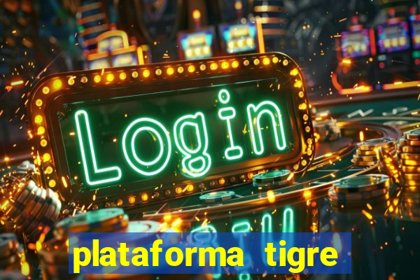 plataforma tigre pagando no cadastro