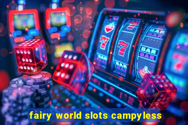 fairy world slots campyless