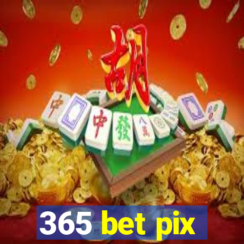 365 bet pix