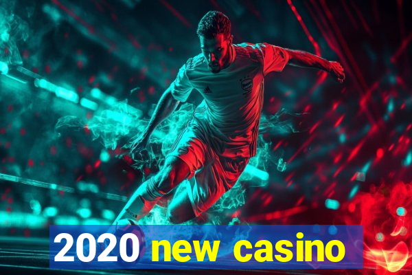 2020 new casino