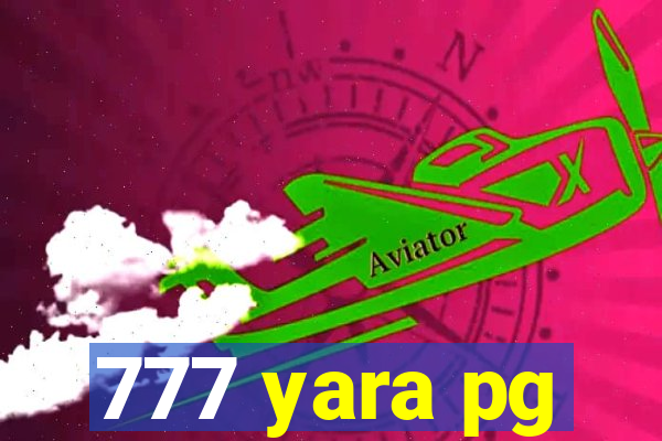 777 yara pg