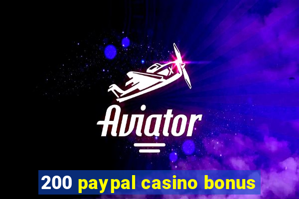 200 paypal casino bonus