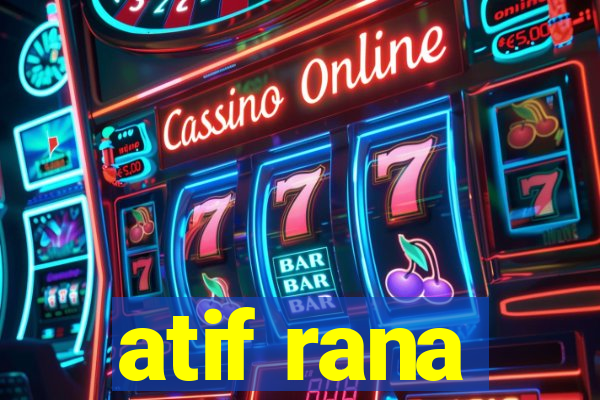 atif rana