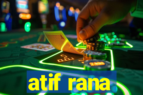 atif rana