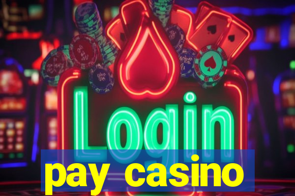 pay casino