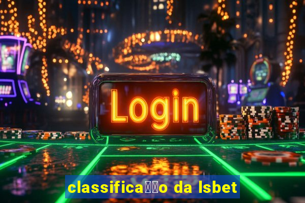 classifica莽茫o da lsbet