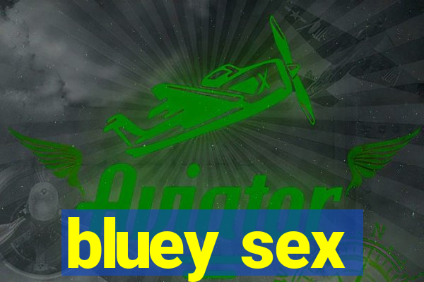 bluey sex