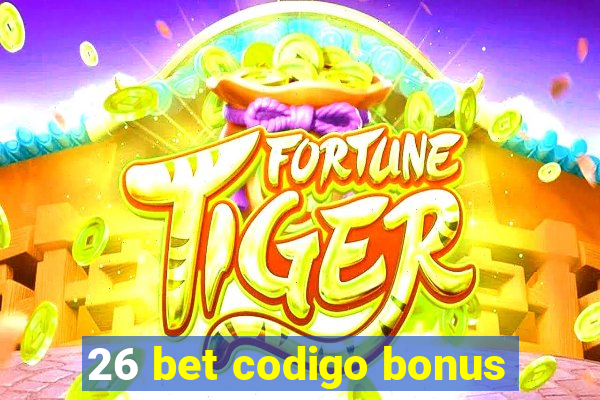 26 bet codigo bonus