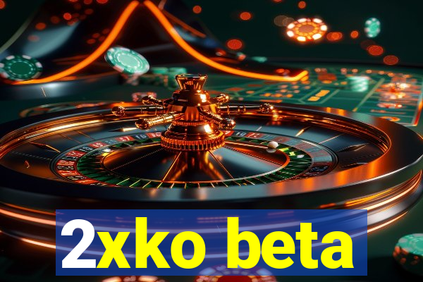 2xko beta