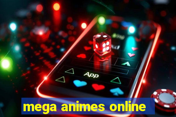 mega animes online