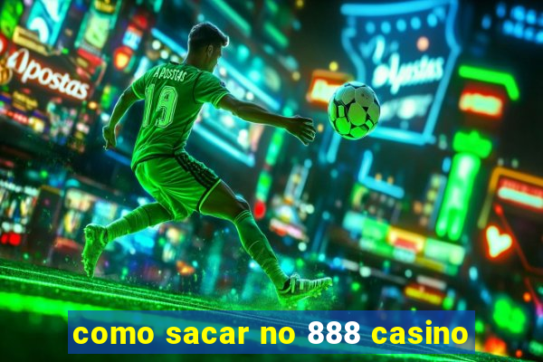 como sacar no 888 casino