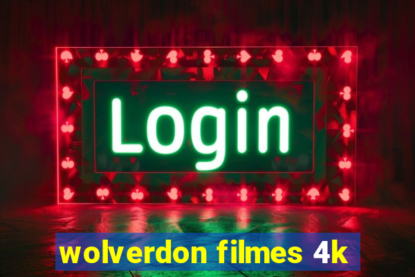 wolverdon filmes 4k