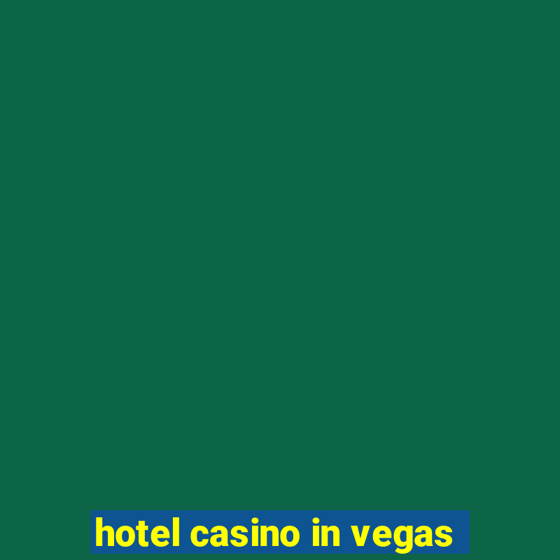 hotel casino in vegas