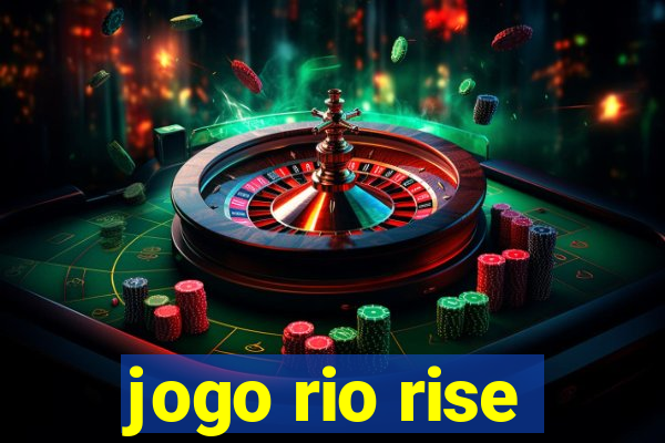 jogo rio rise