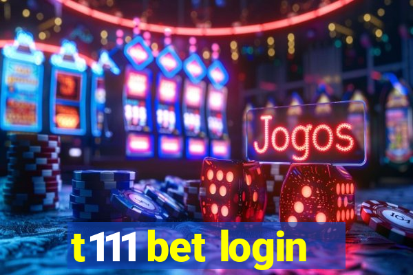 t111 bet login