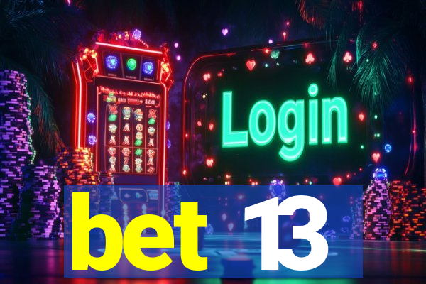 bet 13