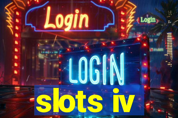 slots iv