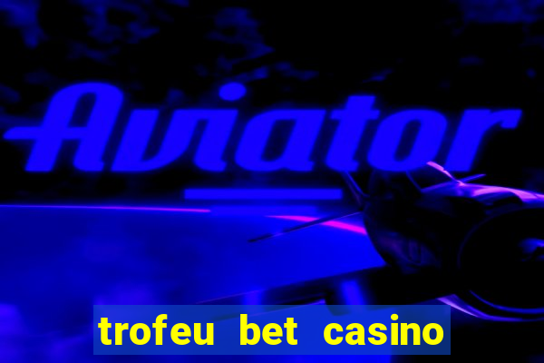 trofeu bet casino category all