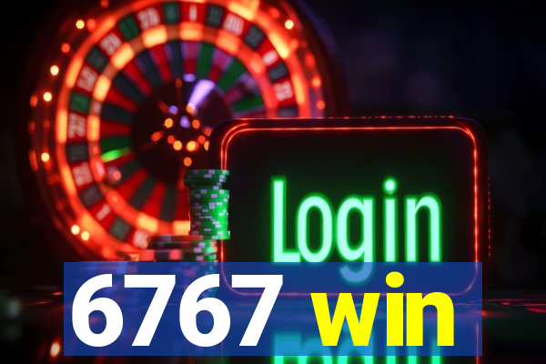 6767 win