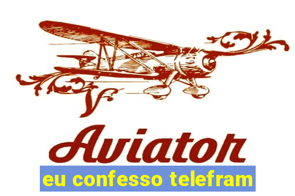 eu confesso telefram