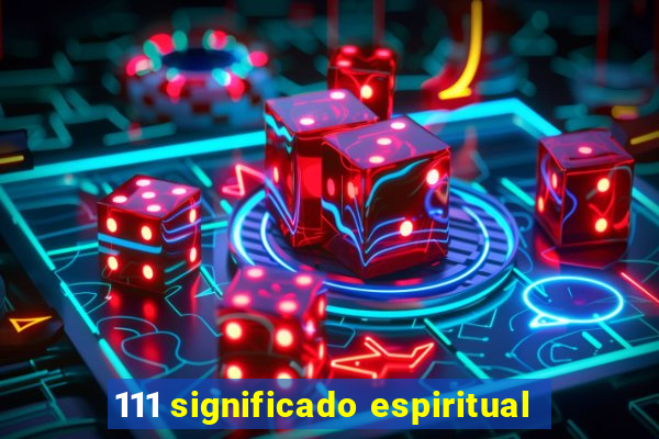 111 significado espiritual