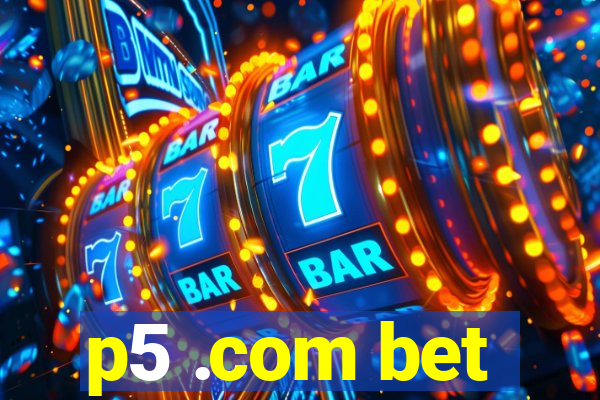 p5 .com bet