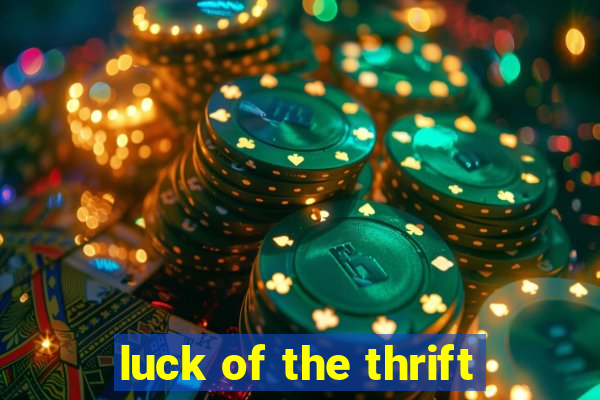 luck of the thrift