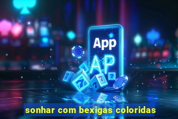 sonhar com bexigas coloridas