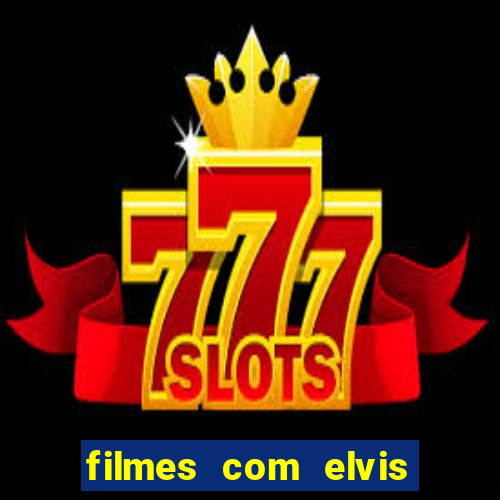 filmes com elvis presley dublado