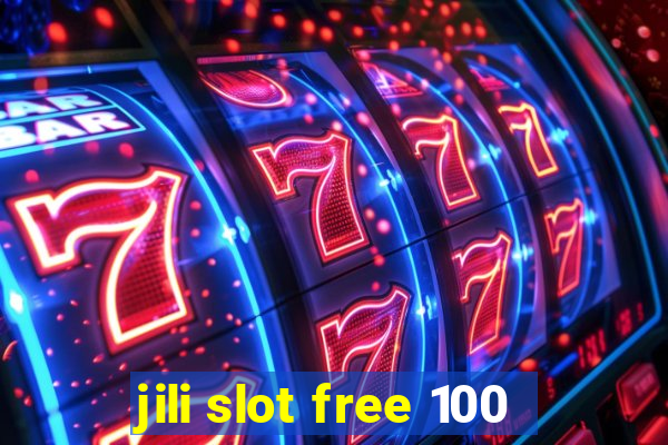 jili slot free 100