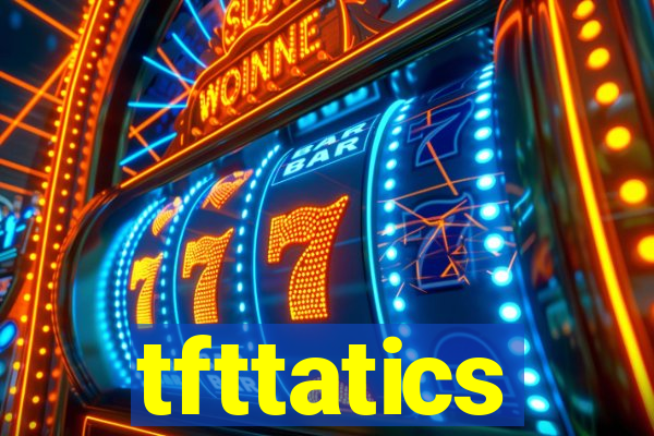 tfttatics