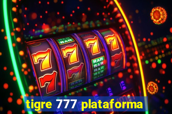 tigre 777 plataforma