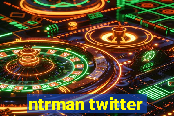 ntrman twitter