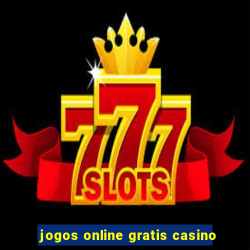 jogos online gratis casino