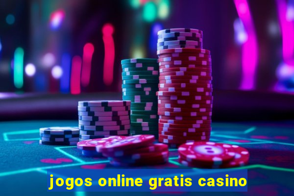 jogos online gratis casino