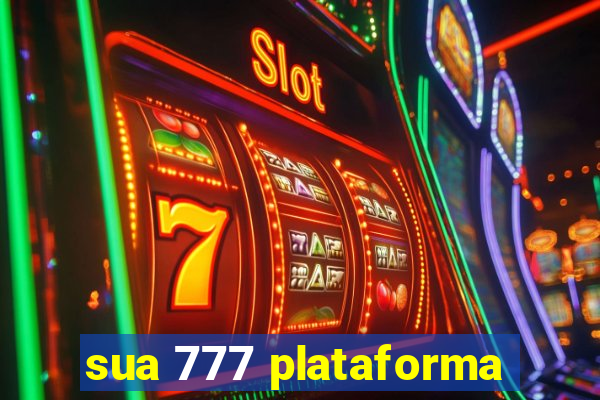 sua 777 plataforma