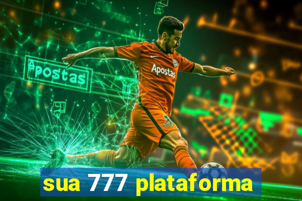 sua 777 plataforma